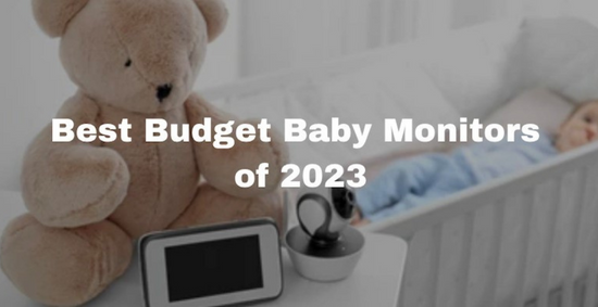 4 Best Budget Baby Monitors in 2023 - Tried and Tested